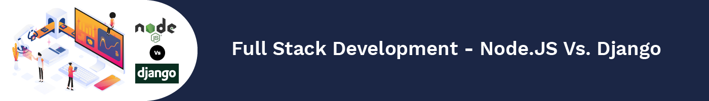 full stack development - node.js vs. django
